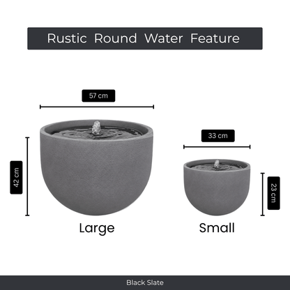 Two gray round outdoor fountains by Florastyle By Hingham, labeled Large (57x42cm) and Small (33x23cm), made from UV-resistant polyresin with bubbling water. Text: Water Feature - Rustic Round and Black Slate. Made from polyresin, durable and waterproof, yet lightweight. Suitable for indoor and outdoor spaces.
Colour: Black Slate
